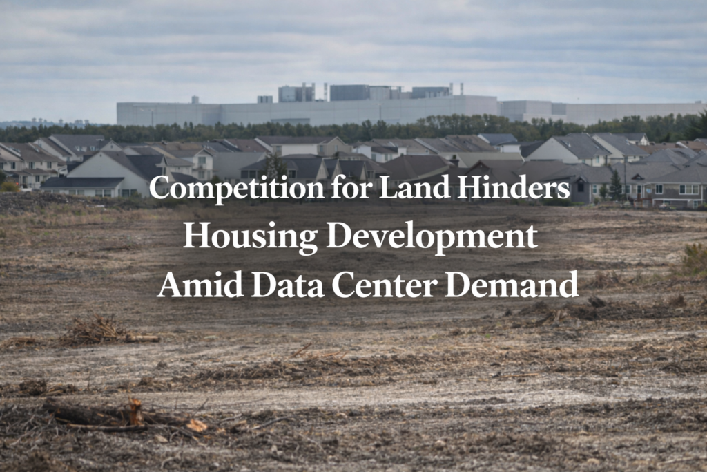 Land competition for housing: Competition for Land Hinders Housing Development Amid Data Center Demand