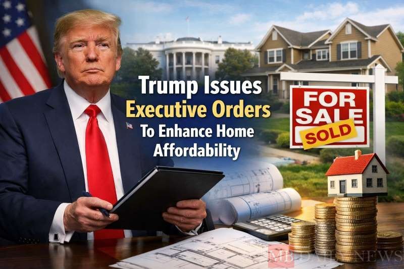Trump Issues Executive Orders To Enhance Home Affordability