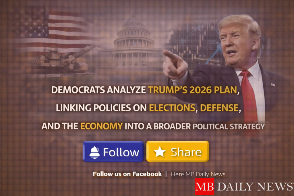 Democrats analyze Trump’s 2026 plan, linking policies on elections, defense, and the economy into a broader political strategy.