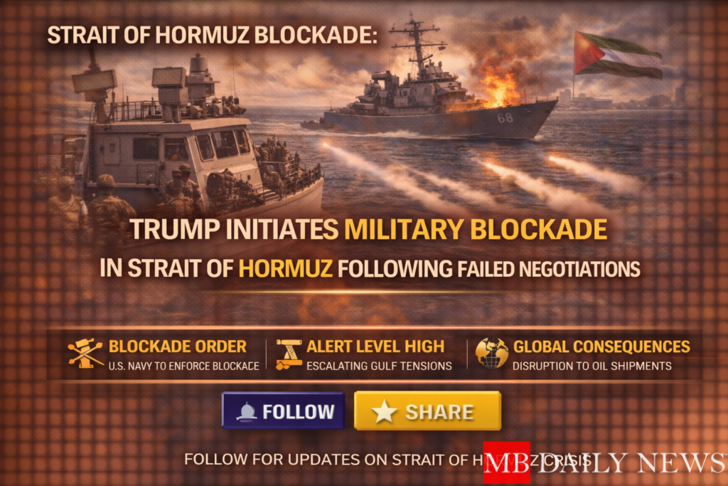 Strait Of Hormuz Blockade: Trump Initiates Military Blockade in Strait of Hormuz Following Failed Negotiations